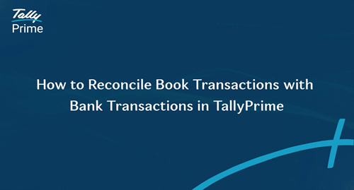 How to Reconcile Book Transactions with Bank Transactions in TallyPrime